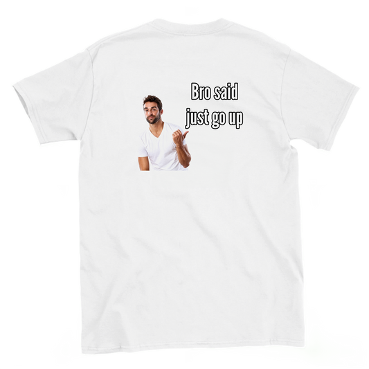 Back view of a white climbing T-shirt featuring Bro Said Just Go Up text and a man gesturing.